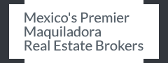 Mexico's Premier Maquiladora Real Estate Brokers